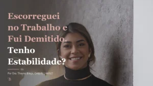 Escorreguei no Trabalho e Fui Demitido. Tenho Estabilidade?