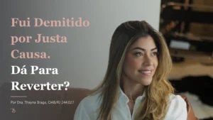 Fui Demitido por Justa Causa. Dá Para Reverter?