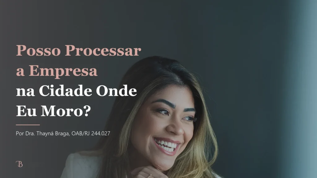 Posso Processar a Empresa na Cidade Onde Eu Moro?