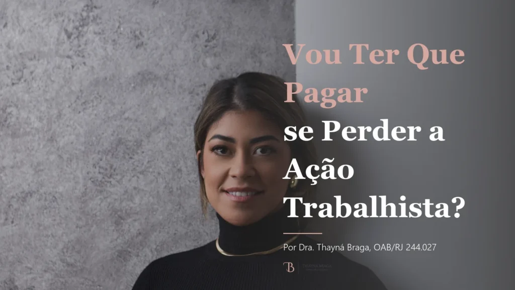 Vou Ter Que Pagar se Perder a Ação Trabalhista?