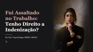 Fui Assaltado no Trabalho: Tenho Direito a Indenização?