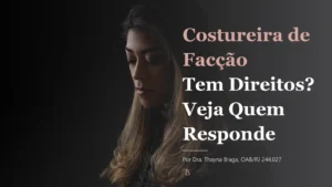 Costureira de Facção Tem Direitos? Veja Quem Responde