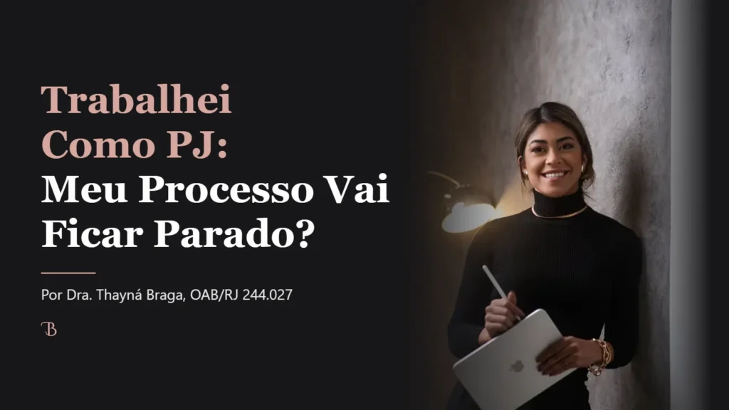 Trabalhei Como PJ: Meu Processo Vai Ficar Parado?
